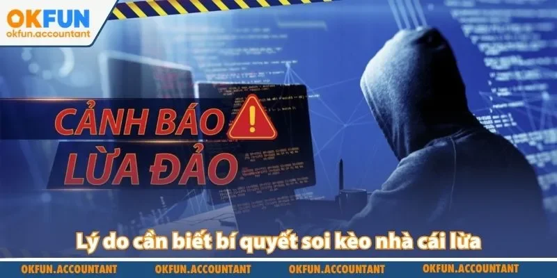 Lý do cần biết bí quyết soi kèo nhà cái lừa