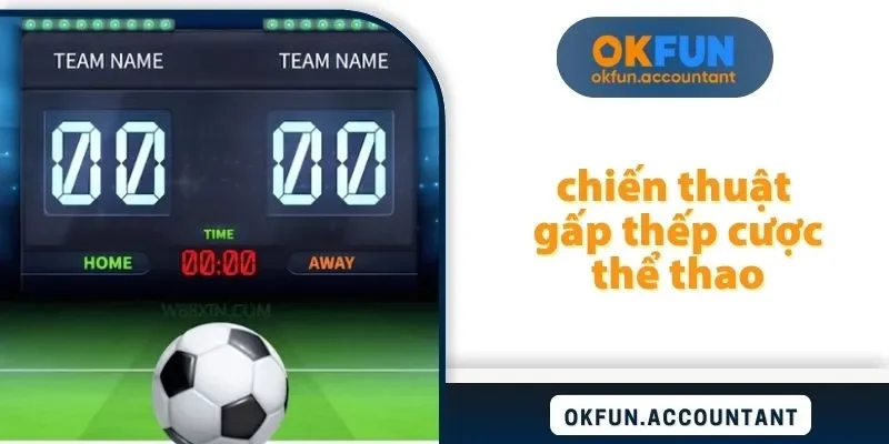 chiến thuật gấp thếp cược thể thao