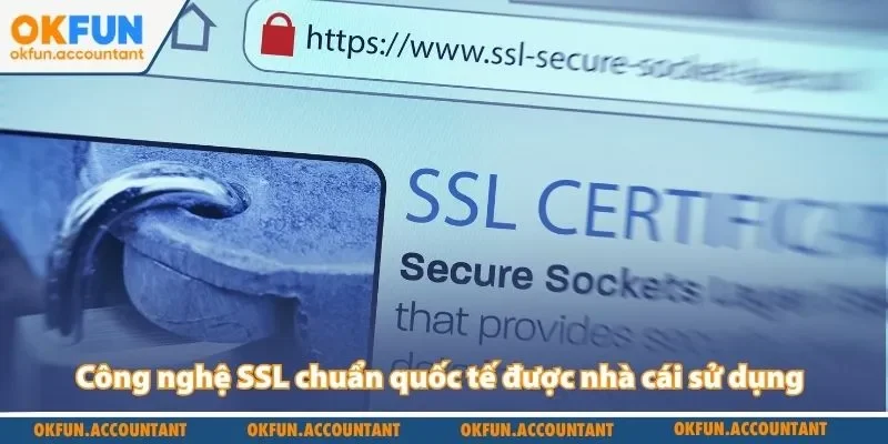 Công nghệ SSL chuẩn quốc tế được nhà cái sử dụng