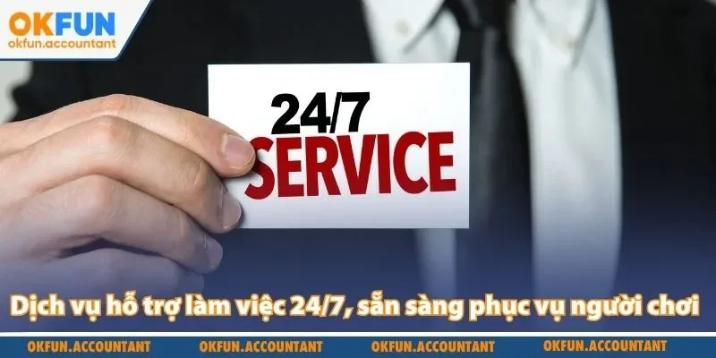 Dịch vụ hỗ trợ làm việc 24/7, sẵn sàng phục vụ người chơi