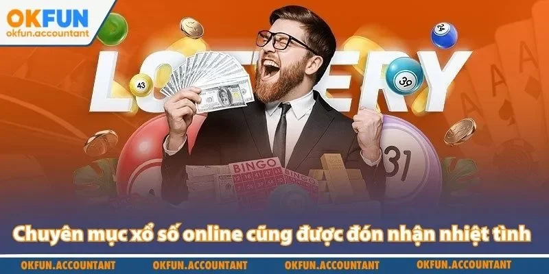 Chuyên mục xổ số online cũng được đón nhận nhiệt tình