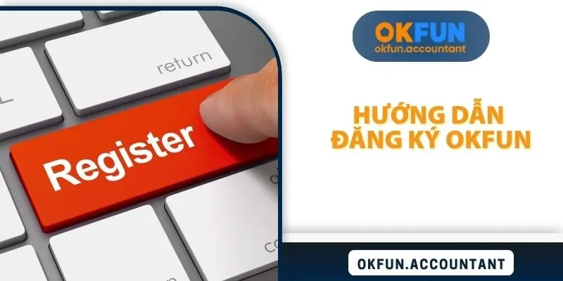 Hướng dẫn đăng ký OKFUN