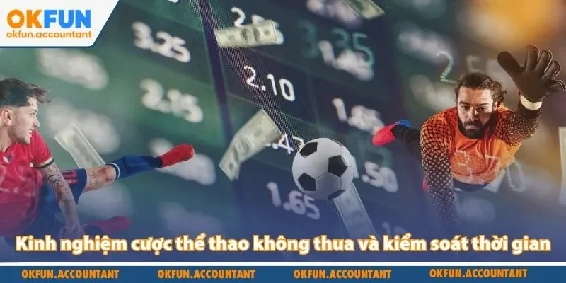 Kinh nghiệm cược thể thao không thua và kiểm soát thời gian