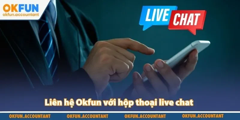 Liên hệ Okfun với hộp thoại live chat