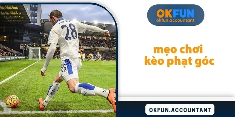 mẹo chơi kèo phạt góc