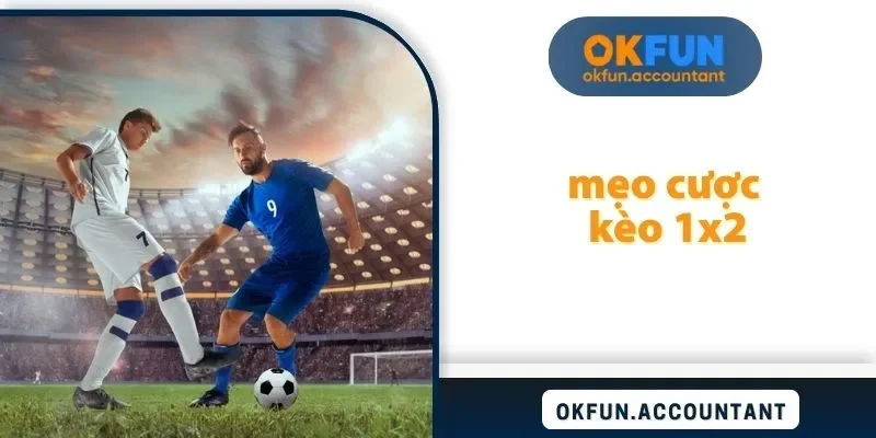mẹo cược kèo 1x2