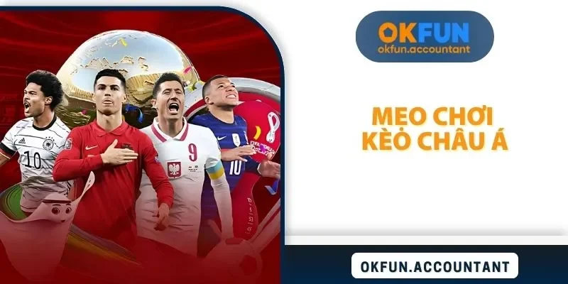 mẹo chơi kèo châu Á