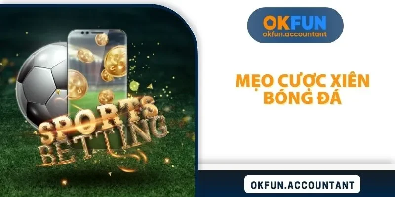 mẹo cược xiên bóng đá