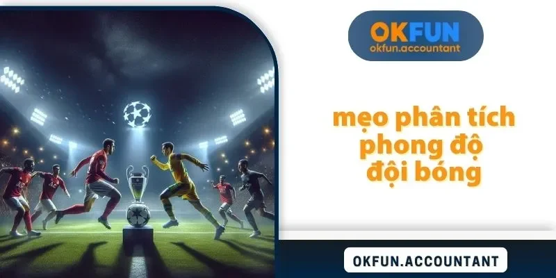 mẹo phân tích phong độ đội bóng