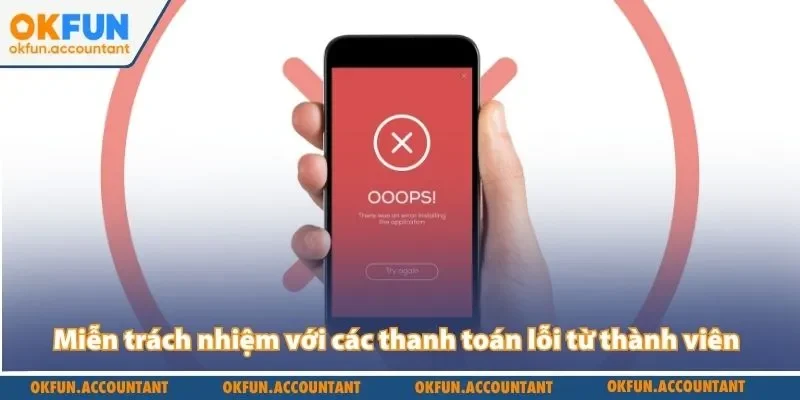 Miễn trừ trách nhiệm Okfun với các thanh toán lỗi từ thành viên
