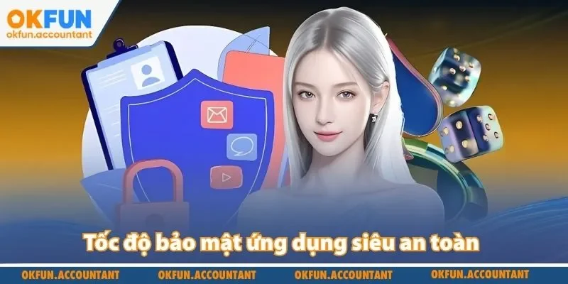 Tốc độ bảo mật ứng dụng siêu an toàn