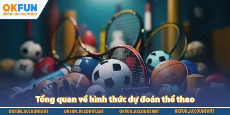 Tổng quan về hình thức dự đoán thể thao