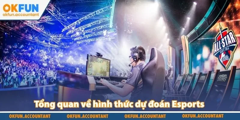 Tổng quan về hình thức dự đoán Esports 
